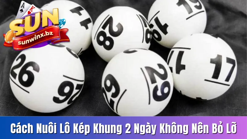 Cách nuôi lô kép khung 2 ngày