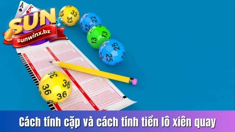 Cách tính cặp và cách tính tiền lô xiên quay