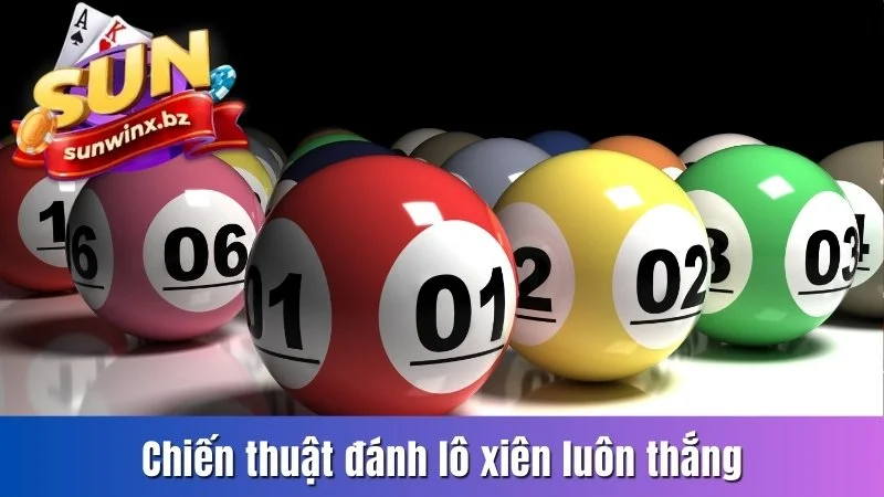 Chiến thuật đánh lô xiên luôn thắng