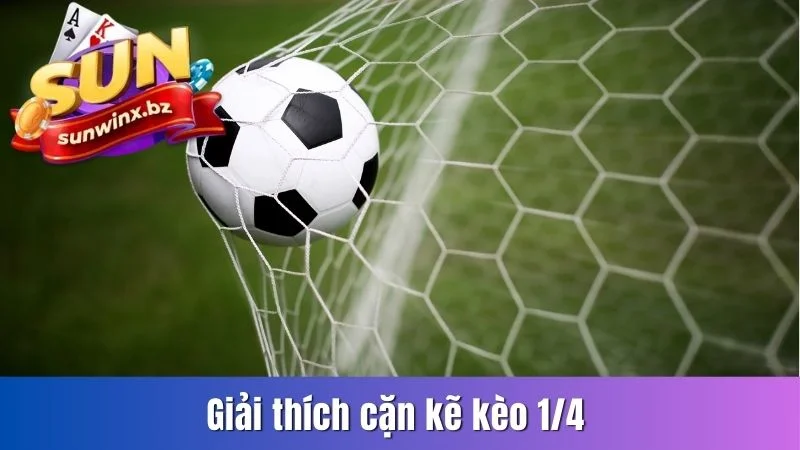Giải thích cặn kẽ kèo 1/4