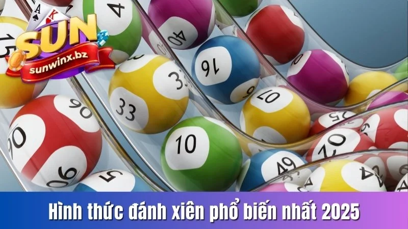Hình thức đánh xiên phổ biến nhất 2025