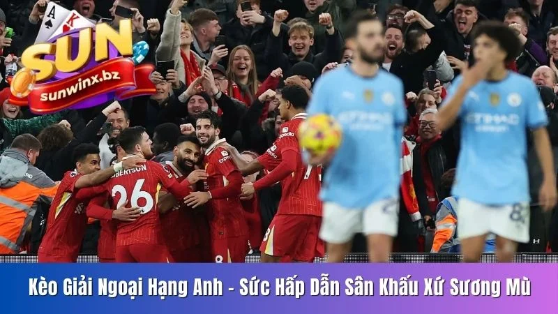 Kèo giải Ngoại hạng Anh