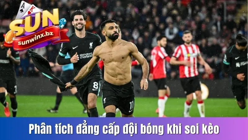 Phân tích đẳng cấp đội bóng khi soi kèo