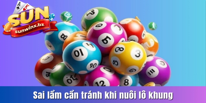 Những sai lầm khi nuôi lô khung 1 ngày
