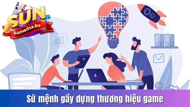 Sứ mệnh gầy dựng thương hiệu game đổi thưởng