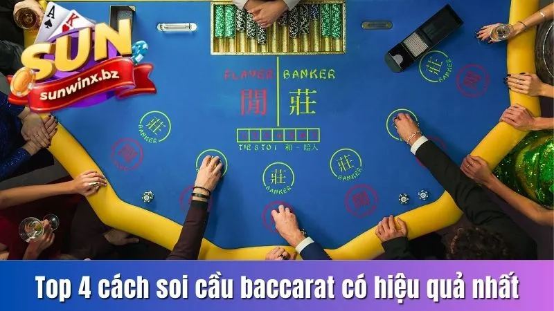 Top 4 cách soi cầu Baccarat có hiệu quả nhất